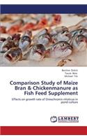 Comparison Study of Maize Bran & Chickenmanure as Fish Feed Supplement: (English)