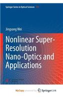 Nonlinear Super-Resolution Nano-Optics and Applications