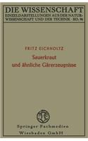 Sauerkraut Und Ähnliche Gärerzeugnisse: Geschichte, Biologie Und Bedeutung Für Die Ernährung Von Mensch Und Tier