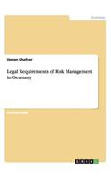 Legal Requirements of Risk Management in Germany: (English)