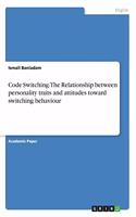 Code Switching. The Relationship between personality traits and attitudes toward switching behaviour