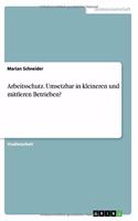 Arbeitsschutz. Umsetzbar in kleineren und mittleren Betrieben?