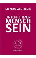 Unternehmen MenschSein: Die neue, faire Welt in dir