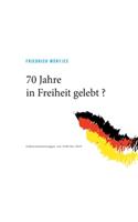 70 Jahre in Freiheit gelebt ?
