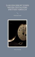 Zangengeburt eines neuen Zeitalters. Dritter Versuch: Fünf nach Zwölf