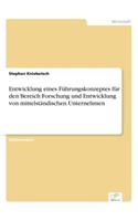 Entwicklung eines Führungskonzeptes für den Bereich Forschung und Entwicklung von mittelständischen Unternehmen: (German)