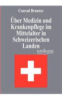 Über Medizin und Krankenpflege im Mittelalter in Schweizerischen Landen