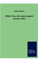 Wilde Tiere, die unsere Jugend kennen sollte