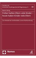 Fruher Hatten Eltern Viele Kinder - Heute Haben Kinder Viele Eltern: Zum Wandel Des Familienbildes Unserer Rechtsordnung