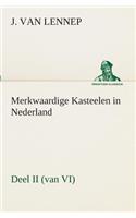 Merkwaardige Kasteelen in Nederland, Deel II (van VI)