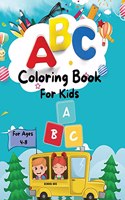 ABC Coloring Book For Kids: Amazing ABC Coloring Book For Toddlers/ My best Learning And Coloring The Alphabet For Preschool, Kindergarten age 4+: Activity Coloring Workbook FO