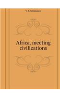 Africa. Meeting Civilizations