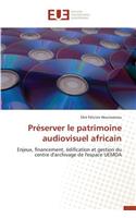 Pr?server Le Patrimoine Audiovisuel Africain
