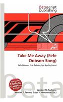 Take Me Away (Fefe Dobson Song): (English)