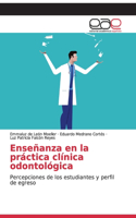 Enseñanza en la práctica clínica odontológica