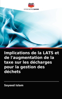 Implications de la LATS et de l'augmentation de la taxe sur les décharges pour la gestion des déchets