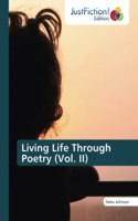 Living Life Through Poetry (Vol. II)