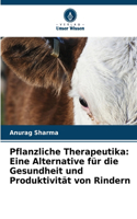 Pflanzliche Therapeutika: Eine Alternative für die Gesundheit und Produktivität von Rindern