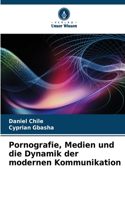 Pornografie, Medien und die Dynamik der modernen Kommunikation