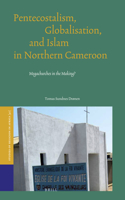 Pentecostalism, Globalisation, and Islam in Northern Cameroon