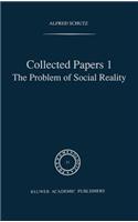Collected Papers I. the Problem of Social Reality