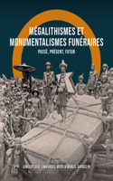 Mégalithismes Et Monumentalismes Funéraires