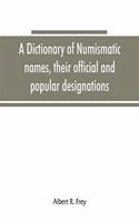 dictionary of numismatic names, their official and popular designations