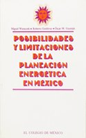 Posibilidades y Limitaciones de La Planeacion Energetica En Mexico