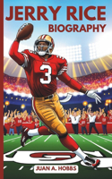 Jerry Rice Biography: An Inspirational Story for Young Readers (A Football Legend for kids)(Inspirational Sports Stories for Kids)