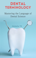 Dental Terminology: Mastering the Language of Dental Science