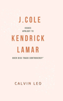 J.Cole Issues Apology to Kendrick Lamar Over Diss Track Controversy
