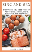 Zinc and Sex: Everything You Need to Know about Zinc and Sex, Signs, Symptoms .And Treatment