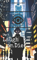 Don't laugh or die