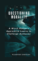 Questioning Morality: A Witch Hunter's Apprentice Learns to Challenge Authority