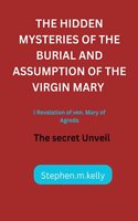 Hidden Mysteries of the Burial and Assumption of the Virgin Mary