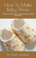 How To Make Baby Shoes