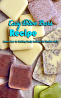 Easy Lotion Bars Recipe: Learn How to Making Body Lotions for Perfect Skin: Gift Ideas for Holiday