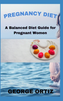 Pregnancy Diet: A Balanced Diet Guide for Pregnant Women