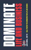 Dominate Life and Business