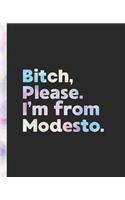 Bitch, Please. I'm From Modesto.
