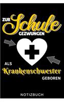 Zur Schule Gezwungen ALS Krankenschwester Geboren Notizbuch