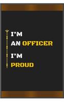 I'm an Officer I'm Proud