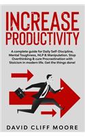 Increase Productivity: A complete guide for Daily Self-Discipline, Mental Toughness, NLP & Manipulation. Stop Overthinking & cure Procrastination with Stoicism in modern l