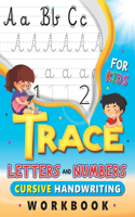 Trace Letters and Numbers, Cursive Handwriting Workbook for Kids: Handwriting Practice Book with lines, Cursive Small Letters Practice Worksheets, Numbers and Upper Case Letters and Lowercase Letters Notebook for P