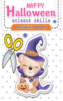 Happy Halloween Scissor Skills Activity Book: Happy Halloween Scissor Skills Preschool Activity Book for Kids to Learn the Basics of Cutting, Pasting, and Coloring