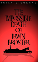 The Impossible Death of Irwin Broster
