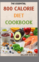 The Essential 800 Calorie Diet Cookbook: More Than 70 Easy, Flavorful Recipes for Lifelong Health