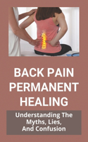 Back Pain Permanent Healing: Understanding The Myths, Lies, And Confusion: Back Pain Lower Left Side