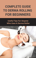 Complete Guide To Derma Rolling For Beginners: Useful Tips For Anyone Who Uses A Derma Roller: Memory Training