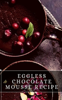 Eggless Chocolate Mousse Recipe